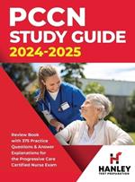 PCCN Study Guide 2024-2025: Review Book with 375 Practice Questions & Answer Explanations for the Progressive Care Certified Nurse Exam