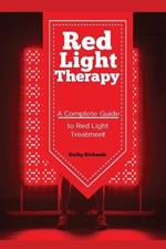 Red Light Therapy: A Complete Guide to Red Light Treatment