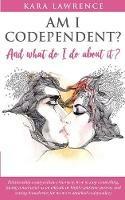 AM I CODEPENDENT? And What Do I Do About It?: Relationship Codependence Recovery Guide
