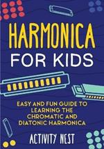 Harmonica for Kids: Easy and Fun Guide to Learning the Chromatic and Diatonic Harmonica