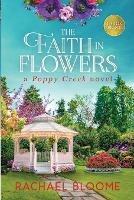The Faith in Flowers (Large Print): A Poppy Creek Novel