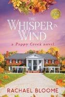 The Whisper in Wind: A Poppy Creek Novel: Large Print Edition