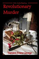 Revolutionary Murder: A Dr. Eustis Mystery