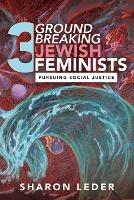 Three Groundbreaking Jewish Feminists: Pursuing Social Justice