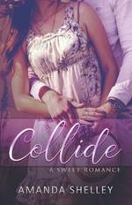 Collide: A Sweet Romance