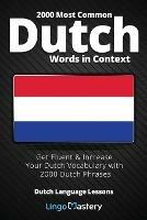 2000 Most Common Dutch Words in Context: Get Fluent & Increase Your Dutch Vocabulary with 2000 Dutch Phrases