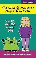 The Whatif Monster Chapter Book Series: Gabby and the Mean Girl