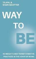 Way to Be: 40 Insights and Transformative Practices in the Heart of Being