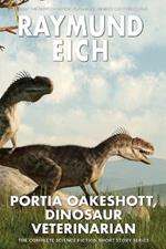 Portia Oakeshott, Dinosaur Veterinarian: The Complete Science Fiction Short Story Series