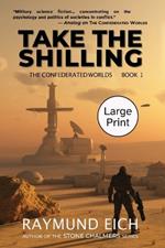 Take the Shilling (The Confederated Worlds Book 1): Large Print Edition