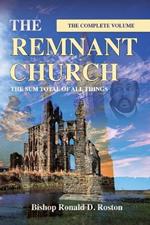 The Remnant Church, The Sum Total of All Things (Complete Volume)