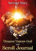 Dreams - Visions - God Said: Scroll- Journal