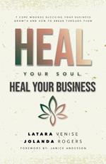 Heal Your Soul Heal Your Business: 7 Core Wounds Blocking Your Business Growth and How to Break Through Them