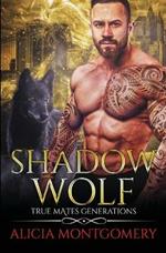 Shadow Wolf: True Mates Generations Book 7