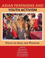 Asian Feminisms and Youth Activism: Focus on India and Pakistan