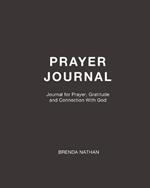 Prayer Journal: Journal for Prayer, Gratitude and Connection With God