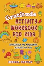 Gratitude Activity Workbook for Kids: Appreciation and Mindfulness Activities for Kids