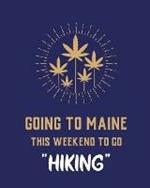 Going To Maine This Weekend To Go Hiking: Cannabis Strain Journal Marijuana Notebook Weed Tracker Strains of Mary Jane Medical Marijuana Journal Smoking Hobby Diary Sativa Recreational Gift