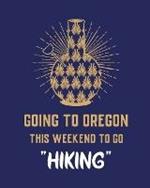 Going To Oregon This Weekend To Go Hiking: Cannabis Strain Journal Marijuana Notebook Weed Tracker Strains of Mary Jane Medical Marijuana Journal Smoking Hobby Diary Sativa Recreational Gift