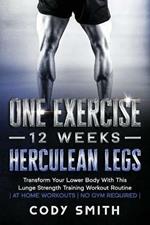 One Exercise, 12 Weeks, Herculean Legs: Transform Your Lower Body With This Lunge Strength Training Workout Routine at Home Workouts No Gym Required