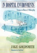 In Hospital Environments: Essays on Illness and Philosophy