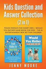 Kids Question and Answer Collection (2 in 1): Tough Riddles for Smart Kids + Would You Rather Game Book for Kids - The #1 Entertainment Box Set for Children