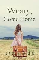 Weary, Come Home