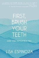 First, Brush Your Teeth: Grief and Hope in Real Time