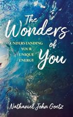The Wonders of You: Understanding Your Unique Energy