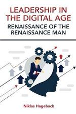 Leadership in The Digital Age: Renaissance of The Renaissance Man