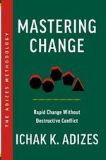 Mastering Change: Rapid Change Without Destructive Conflict