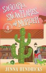 Saguaro, Snowflakes, and Murder: An Absolutely Charming Cactus and Cowboys Cozy Mystery