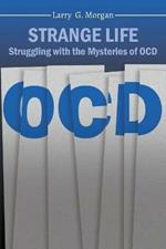 Strange Life: Struggling with the Mysteries of OCD