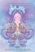 Women, Let's Get Woo!: A guide to ignite your intuition with meditation, awareness, and ancient techniques