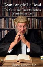 Dean Langdell is Dead: The Crisis and Transformation of American Law