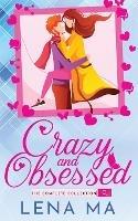 Crazy and Obsessed (The Complete Collection)