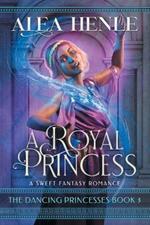 A Royal Princess: A Sweet Fantasy Romance