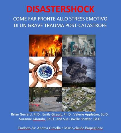 DISASTERSHOCK COME FAR FRONTE ALLO STRESS EMOTIVO DI UN GRAVE TRAUMA POST-CATASTROFE - Valerie Appleton,Brian Gerrard,Suzanne Giraudo,Emily Girault - ebook