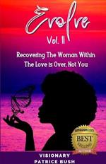 Evolve II: Recovering The Woman Within, The Love Is Over, Not You