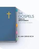 The Gospels: Parallel Arrangement - King James Version