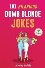 101 Hilarious Dumb Blonde Jokes: Laugh Out Loud With These Funny Blondes Jokes: Even Your Blonde Friend Will LOL! (WITH 30+ PICTURES)