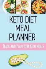 Keto Diet Meal Planner: Low Carb Meal Planner for Weight Loss Track and Plan Your Keto Meals Weekly Ketogenic Daily Food Journal With Motivational Quotes and Space for Grocery List (90 Days Meal Tracker)