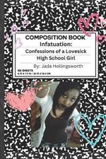 Infatuation: Confessions of a Lovesick High School Girl