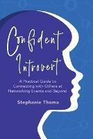 Confident Introvert: A Practical Guide to Connecting with Others at Networking Events and Beyond