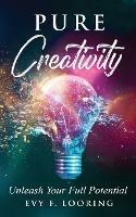 Pure Creativity: Unleash Your Full Potential