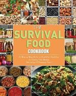 The Survival Food Cookbook: A Step-by-Step Guide to Acquiring, Organizing, and Cooking Food Storage (300 recipes & Emergency Food ).