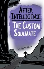 After Intelligence: The Custom Soulmate