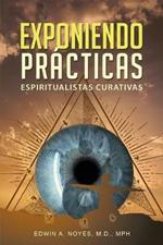 Exponiendo Practicas Espiritualistas Curativas