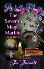 Probably Magic: The Seventh Magic Marble