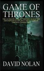 Game of Thrones: The Ultimate Game of Thrones Character Description Guide (Includes 41 Game of Thrones Characters)